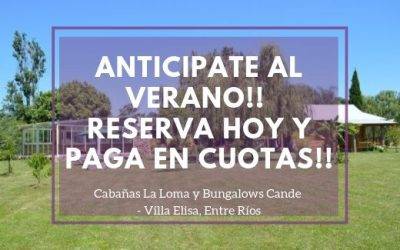 Reserva Anticipada en “Bungalows Cande” y “Cabañas La Loma”